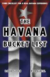 9780978992149-0978992148-The Havana Bucket List: 100 ways to unlock the magic of Cuba's capital city (The Bucket List Series)