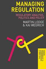 9780230298798-0230298796-Managing Regulation: Regulatory Analysis, Politics and Policy (The Public Management and Leadership Series, 5)