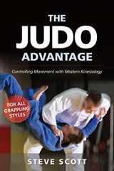 9781594396281-1594396280-The Judo Advantage: Controlling Movement with Modern Kinesiology. For All Grappling Styles (Martial Science)