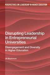 9781350137820-1350137820-Disrupting Leadership in Entrepreneurial Universities: Disengagement and Diversity in Higher Education (Perspectives on Leadership in Higher Education)