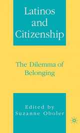 9781403967398-1403967393-Latinos and Citizenship: The Dilemma of Belonging