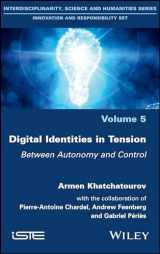 9781786304117-1786304112-Digital Identities in Tension: Between Autonomy and Control (Interdisciplinarity, Science and Humanities: Innovation and Responsibility Set)