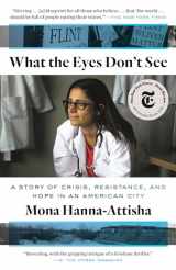 9780399590856-0399590854-What the Eyes Don't See: A Story of Crisis, Resistance, and Hope in an American City