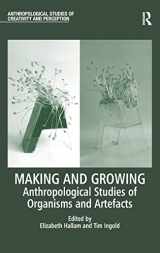 9781409436423-140943642X-Making and Growing: Anthropological Studies of Organisms and Artefacts (Anthropological Studies of Creativity and Perception)