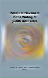 9781584328629-1584328622-Rituals of Movement in the Writing of Judith Ortiz Cofer