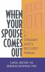 9780789036285-0789036282-When Your Spouse Comes Out: A Straight Mate's Recovery Manual (Haworth Series in Glbt Family Studies)