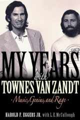 9781617137082-1617137081-My Years with Townes Van Zandt: Music, Genius and Rage