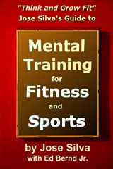 9781496165169-1496165160-Jose Silva's Guide to Mental Training for Fitness and Sports: Think and Grow Fit