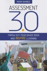 9781483373881-1483373886-Assessment 3.0: Throw Out Your Grade Book and Inspire Learning