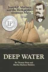 9781453732694-1453732691-Deep Water: Joseph P. Macheca and the Birth of the American Mafia