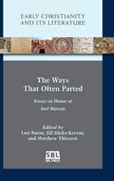 9780884143154-0884143155-The Ways That Often Parted: Essays in Honor of Joel Marcus (Early Christianity and Its Literature)