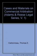 9781578230181-1578230187-Cases and Materials on Commercial Arbitration (Adams & Reese Legal Series, V. 1)