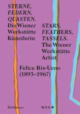9783035628401-3035628408-Stars, Feathers, Tassels / Sterne, Federn, Quasten: Die Wiener Werkstätte Künstlerin Felice Rix-Ueno (1893–1967) / The Wiener Werkstätte artist Felice Rix-Ueno (1893–1967)