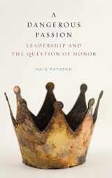 9781438482798-1438482795-A Dangerous Passion: Leadership and the Question of Honor