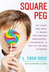 9781401324278-1401324274-Square Peg: My Story and What It Means for Raising Innovators, Visionaries, and Out-of-the-Box Thinkers