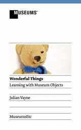 9781907697449-1907697446-Wonderful Things - Learning with Museum Objects