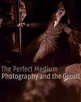 9780300111361-0300111363-The Perfect Medium: Photography and the Occult