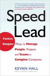 9781857883749-1857883748-Speed Lead: Faster, Simpler Ways to Manage People, Projects and Teams in Complex Companies
