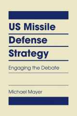 9781626371507-1626371504-US Missile Defense Strategy: Engaging the Debate