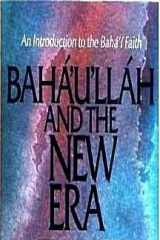 9780877430018-0877430012-Baha'u'llah and the New Era: An Introduction to the Baha'i Faith