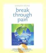 9781591791997-1591791995-Break Through Pain: A Step-by-Step Mindfulness Meditation Program for Transforming Chronic and Acute Pain
