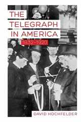 9781421421247-1421421240-The Telegraph in America, 1832–1920 (Johns Hopkins Studies in the History of Technology)