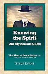 9780692466681-0692466681-Knowing the Spirit: Our Mysterious Guest (The River of Peace Series) (Volume 7)