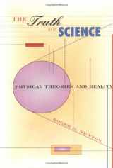 9780674910928-0674910923-The Truth of Science: Physical Theories and Reality