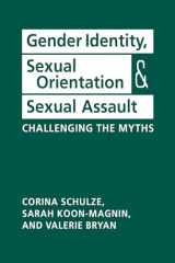 9781626377783-1626377782-Gender Identity, Sexual Orientation, and Sexual Assault: Challenging the Myths