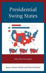 9780739195246-0739195247-Presidential Swing States: Why Only Ten Matter