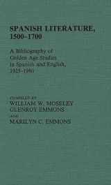 9780313214912-0313214913-Spanish Literature, 1500-1700: A Bibliography of Golden Age Studies in Spanish and English, 1925-1980 (Bibliographies and Indexes in World Literature)