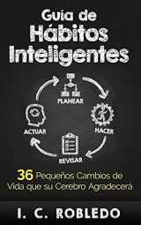 9781518720376-1518720374-Guía de Hábitos Inteligentes: 36 Pequeños Cambios de Vida que su Cerebro Agradecerá (Spanish Edition)