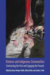 9780810142978-081014297X-Violence and Indigenous Communities: Confronting the Past and Engaging the Present (Critical Insurgencies)