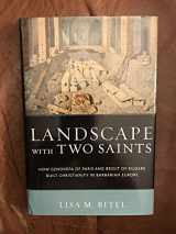 9780195336528-0195336526-Landscape with Two Saints: How Genovefa of Paris and Brigit of Kildare Built Christianity in Barbarian Europe