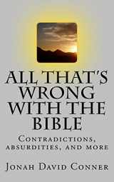 9781544003535-1544003536-All That's Wrong With the Bible: Contradictions, Absurdities, and More