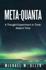 9781663250995-1663250995-Meta-Quanta: A Thought-Experiment in Time: Absent Time