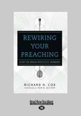 9781459660229-1459660226-Rewiring Your Preaching: How the Brain Processes Sermons