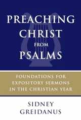 9780802873668-0802873669-Preaching Christ from Psalms: Foundations for Expository Sermons in the Christian Year