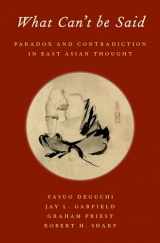 9780197526187-0197526187-What Can't be Said: Paradox and Contradiction in East Asian Thought