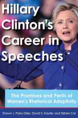 9781611864663-1611864666-Hillary Clinton's Career in Speeches: The Promises and Perils of Women's Rhetorical Adaptivity