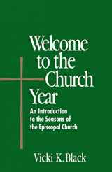 9780819219664-0819219665-Welcome to the Church Year: An Introduction to the Seasons of the Episcopal Church