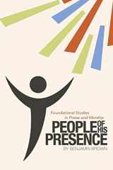 9781512777574-1512777579-People of His Presence: Foundational Studies in Praise and Worship