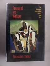 9780520085046-0520085043-Peasant and Nation: The Making of Postcolonial Mexico and Peru