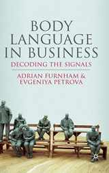 9780230241466-0230241468-Body Language in Business: Decoding the Signals