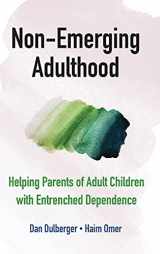 9781108835688-1108835686-Non-Emerging Adulthood: Helping Parents of Adult Children with Entrenched Dependence