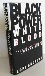 9780679429180-0679429182-BLACK POWER, WHITE BLOOD: The Life and Times of Johnny Spain