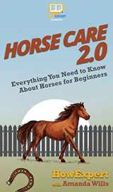 9781950864638-1950864634-Horse Care 2.0: Everything You Need to Know About Horses for Beginners