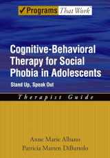 9780195307764-0195307763-Cognitive-Behavioral Therapy for Social Phobia in Adolescents: Stand Up, Speak OutTherapist Guide (Programs That Work)