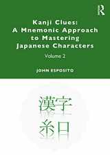 9780367441555-0367441551-Kanji Clues: A Mnemonic Approach to Mastering Japanese Characters