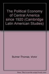 9780521342841-0521342848-The Political Economy of Central America since 1920 (Cambridge Latin American Studies, Series Number 63)